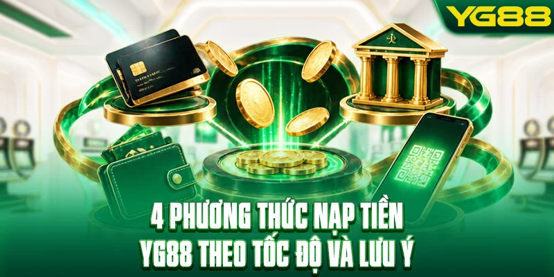 4 phương thức nạp tiền YG88 theo tốc độ và lưu ý