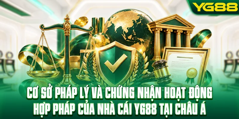 Cơ sở pháp lý và chứng nhận hoạt động hợp pháp của nhà cái YG88 tại châu Á