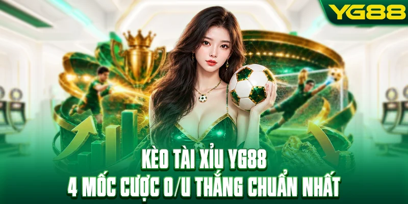 Kèo Tài Xỉu - Top 4 Mốc O/U Dễ Thắng Nhất