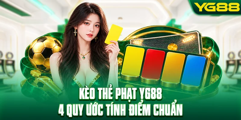 Kèo Thẻ Phạt - Top 4 Quy Ước Tính Điểm Chuẩn Nhất