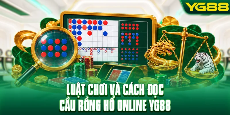 Luật chơi và cách đọc cầu rồng hổ online YG88