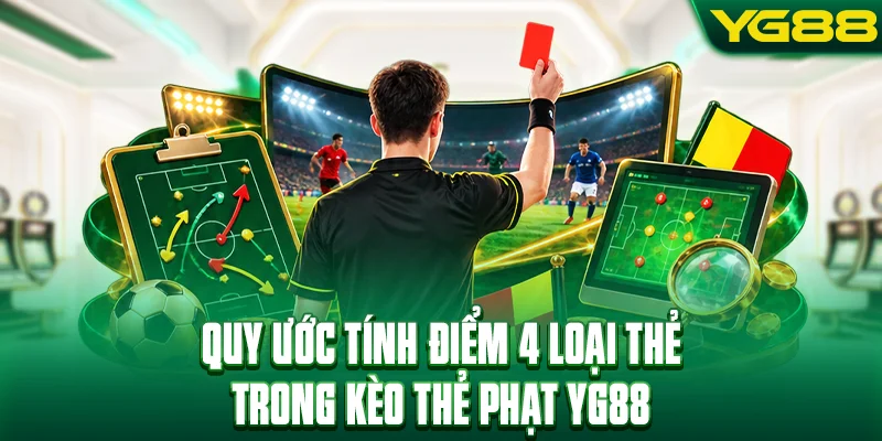 Quy ước tính điểm của 4 loại thẻ trong kèo thẻ phạt YG88